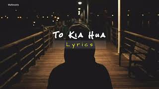 Tou Kya Hua - Bayaan - Eng Lyrics -- Multiwants