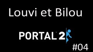 Portal 2 avec louvinette & biloulette #04