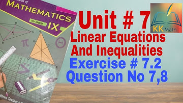 kpk board 9 class math unit 7 Linear Equations And Inequalities Exercise 7.2 Question 7,8 @KK Maths