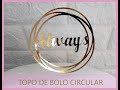 TOPO DE BOLO CIRCULAR EM DOURADO