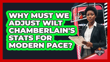 Why Must We Adjust Wilt Chamberlain