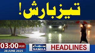Heavy Rain | 03 AM Samaa News Headlines | 28 June 2025 | Samaa TV