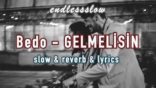 Bedo - GELMELİSİN | slow + reverb + lyrcis Resimi