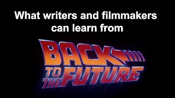 What writers and filmmakers can learn from Back to the Future (1985)