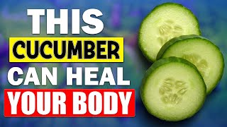 10 Ways Cucumber Can Heal Your Body Like Magic