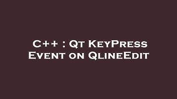 C++ : Qt KeyPress Event on QlineEdit