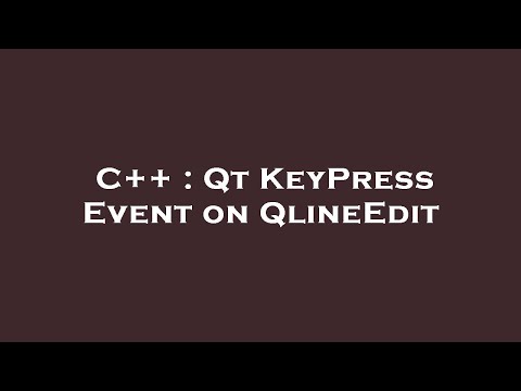 C++ : Qt KeyPress Event on QlineEdit