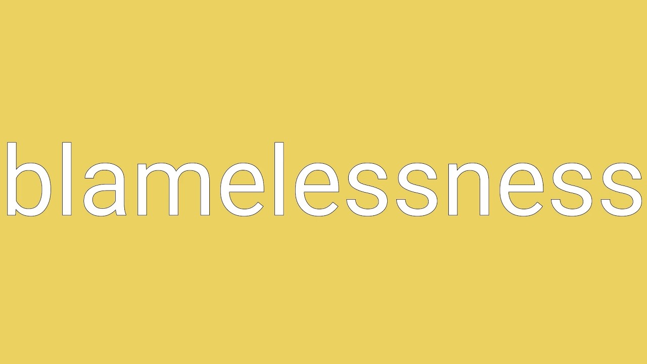 Blamelessness Definition & Meaning