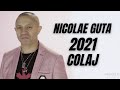 Nicolae Guta - COLAJ 2021 (Cele mai frumoase manele)