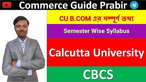 Calcutta University | CU B.COM Course details | Semester wise Syllabus |