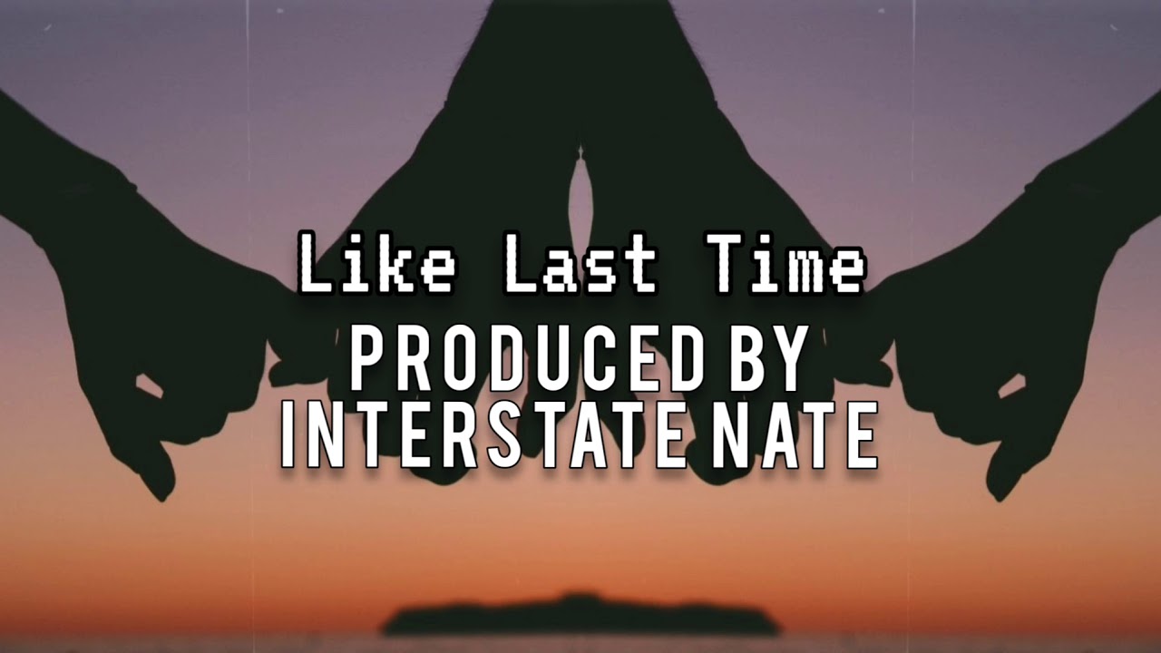 Like Last Time - Produced By MyNameIsNate