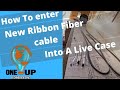 How To Enter New Ribbon fiber cable into live case