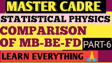 MASTER CADRE//STATISTICAL PHYSICS//COMPARISON OF MB-BE-FD//PART-6