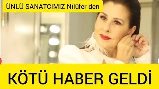 Sondakika Ünlü Sanatçımız NİLİFER den KÖTÜ HABER GELDİ .kızı..