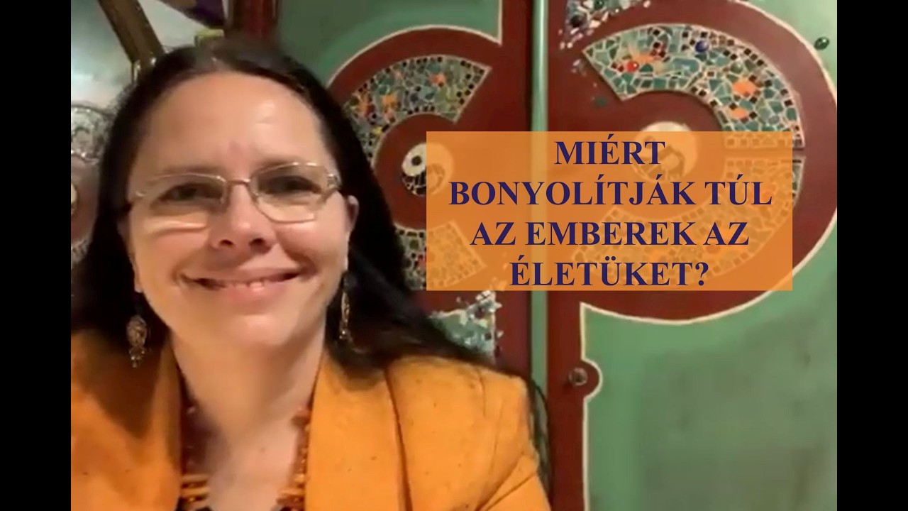 Miért bonyolítják túl az emberek az életüket?