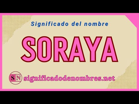 SIGNIFICADO de SORAYA | ¿Qué quiere decir el nombre Soraya?