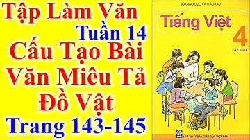 Tiếng Việt Lớp 4 Tuần 14 Tập Làm Văn – Cấu Tạo Bài Văn Miêu Tả Đồ Vật – Trang 143 – 145
