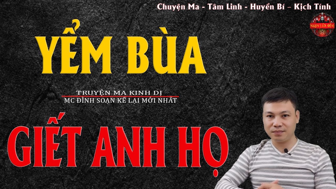 Truyện Ma Đình Soạn - YỂM BÙA GIẾT ANH HỌ | Tội Ác Đền Mạng - Chuyện Ma Kinh Dị