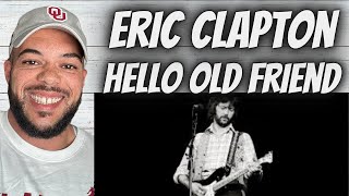 MADE ME SMILE!| FIRST TIME HEARING Eric Clapton -  Hello Old Friend REACTION