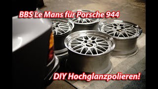 BBS Le Mans für meinen Porsche 944 S selbst hochglanzpolieren!