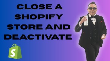 How to Close a Shopify Store and Deactivate Your Shopify Account 2025