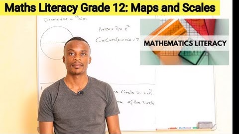 Grade 12 Mathematical Literacy: Maps and Scale 2022 | Scale and Mapwork | Maps and Scales |