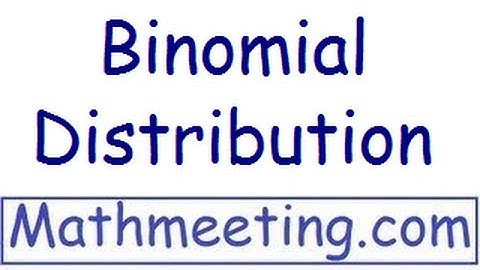 Binomial Distribution - Probability Statistics
