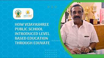 How Vijayashree Public School introduced level based education through Eduvate