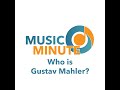 Qcso music minute  who is gustav mahler with marc zyla