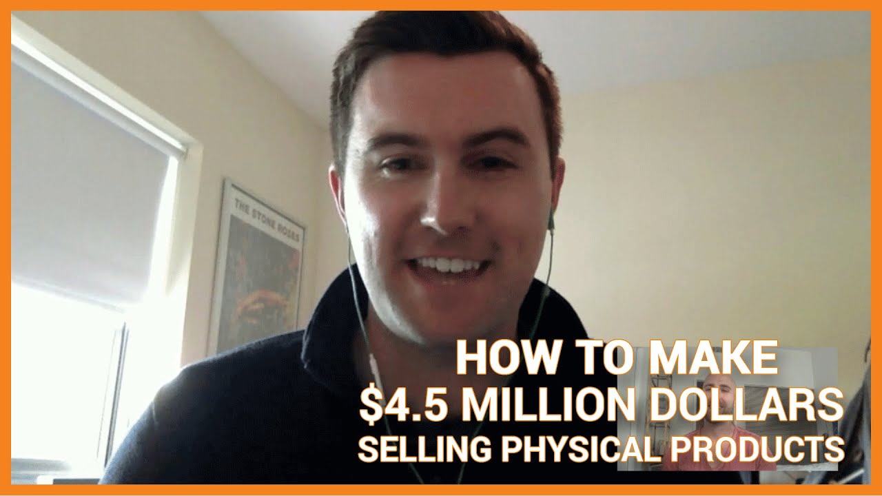 How To Make $4.5 Million Dollars Selling Physical Products ...