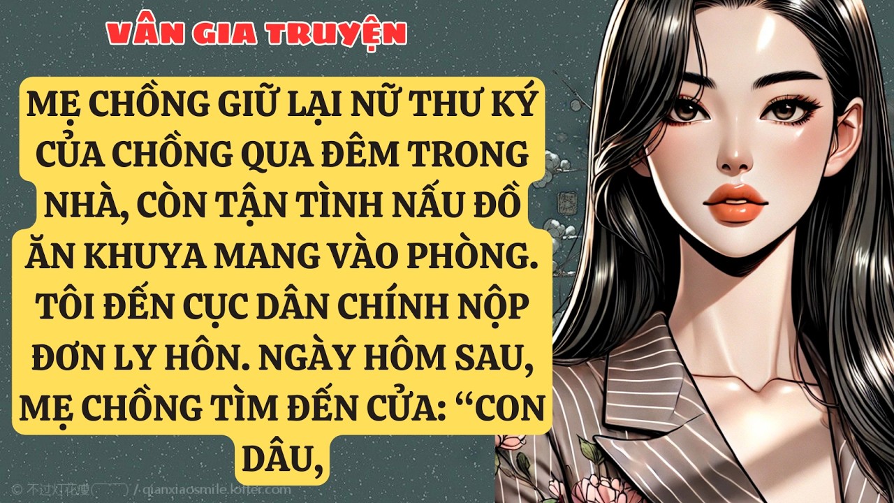 TRUYỆN KỂ: MẸ CHỒNG GIỮ LẠI NỮ THƯ KÝ CỦA CHỒNG QUA ĐÊM TRONG NHÀ, CÒN TẬN TÌNH NẤU ĐỒ ĂN . VG165