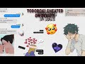 💔TODOROKI CHEATED ON DEKU?!💔 ||Texting Story + You Broke Me First Lyrics Prank💔||{Part 1/?}