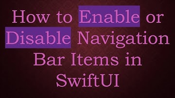 How to Enable or Disable Navigation Bar Items in SwiftUI