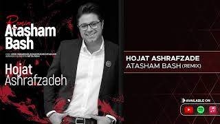 Hojat Ashrafzade - Atasham Bash I Remix ( حجت اشرف زاده - آتشم باش )