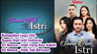 Full Album Lagu Suara Hati Istri Indosiar #hatiyangkausakiti #hatitakbertuan #rossa #fullalbum 2022