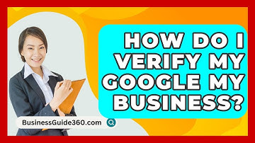 How Do I Verify My Google My Business? - BusinessGuide360.com