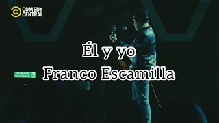 Él y yo-Franco Escamilla (En Vivo) Letra\/Lyrics