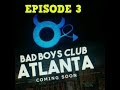 EPISODE 3: BAD BOYZ CLUB ATLANTA