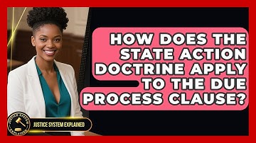 How Does The State Action Doctrine Apply To The Due Process Clause? - Justice System Explained