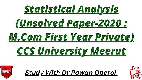 Statistical Analysis (Unsolved Paper-2020 : M.Com First Year Private) CCS University Meerut