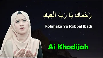 LIRIK Rohmaka Ya Robbal Ibadi - Ai Khodijah Sholawat Merdu Terbaru