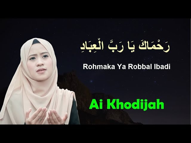 LIRIK Rohmaka Ya Robbal Ibadi - Ai Khodijah Sholawat Merdu Terbaru class=