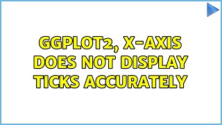 ggplot2, x-axis does not display ticks accurately