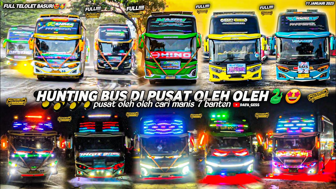 FULL BUS TELOLET BASURI🤩hunting bus trip anyer di pusat oleh oleh CM7🥳banyak bus basuri terbaru‼️