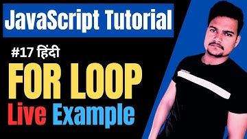 For Loop in JavaScript | How to use For loop in JS | JavaScript Tutorial | Part - 17