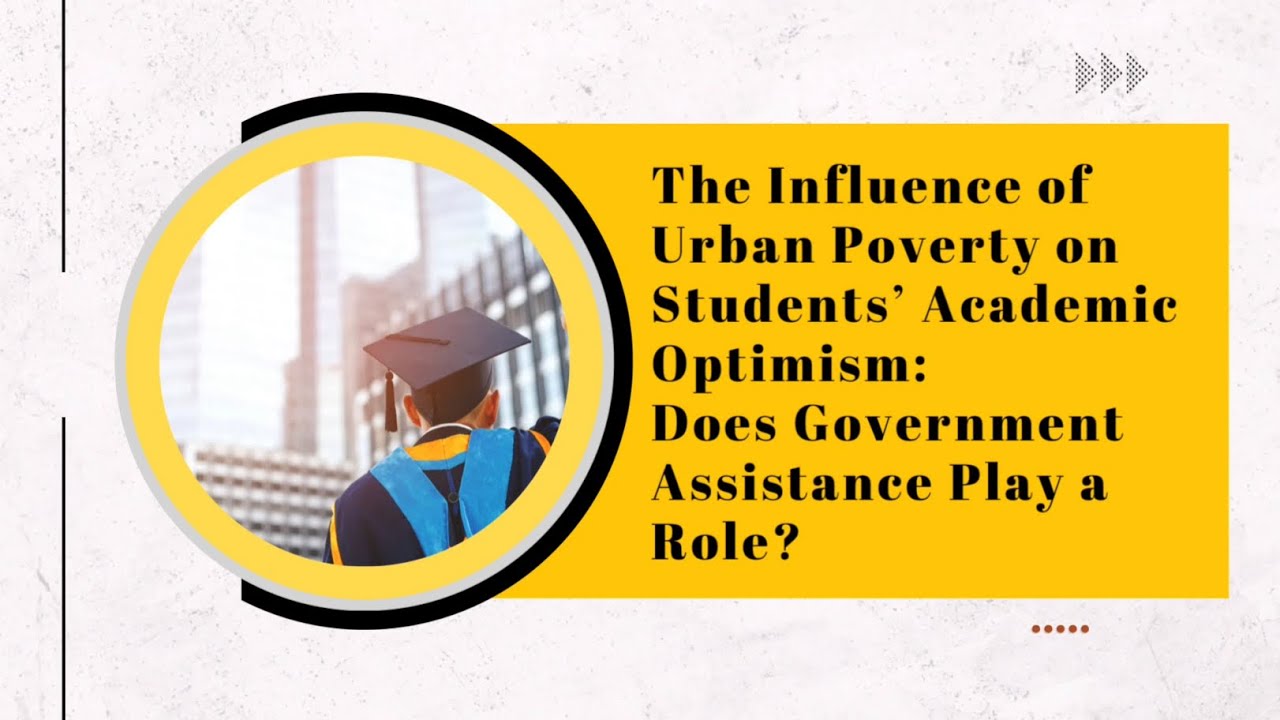 THE INFLUENCE OF URBAN POVERTY ON STUDENTS’ ACADEMIC OPTIMISM - YouTube