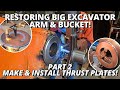 Restoring big excavator arm  bucket  part 2  making  installing thrust plates