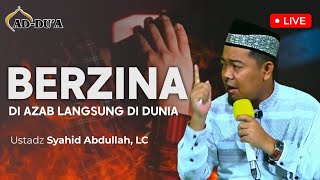 AZAB ZINA LANGSUNG DI DUNIA‼️- Ustadz Syahid Abdullah #masjidaddua