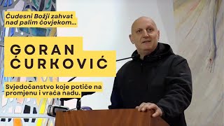 Goran Ćurković -  svjedočanstvo koje mijenja i ostavlja bez daha. Nikad ne gubite nadu.