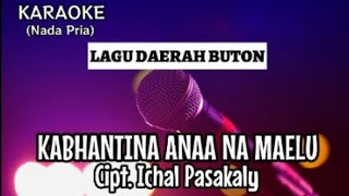 Karaoke Daerah Buton - Kabhantina Anaa Na Maelu | Cipt. Ichal Pasakaly Nada Pria